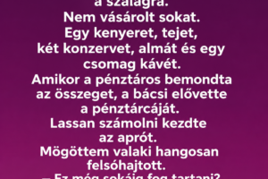 A pénztárosnő kivette a pénzt az idős férfi kezéből, és azt mondta: „Ezt ma nem fogadom el” – csak később értettem meg, miért