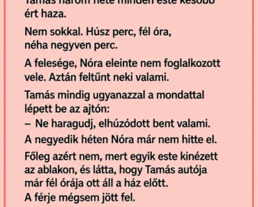 Tamás három hete minden este később ért haza.