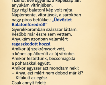 Tizenöt éve ugyanaz a képeslap állt a vitrinben – csak tegnap vettem észre, mi van a hátuljára írva