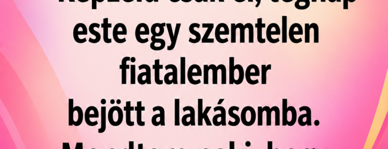 VICC: A háziasszony esete a szemtelen fiatalemberrel