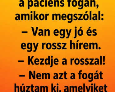 A fogorvos már fél órája dolgozik a páciens fogán, amikor megszólal: