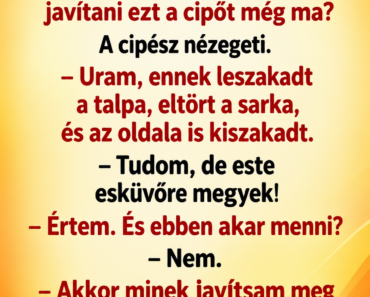 Egy férfi rohan be a cipészhez: