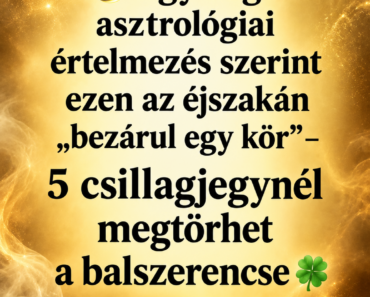 🌑 Egy régi asztrológiai értelmezés szerint ezen az éjszakán „bezárul egy kör” – 5 csillagjegynél megtörhet a balszerencse 🍀