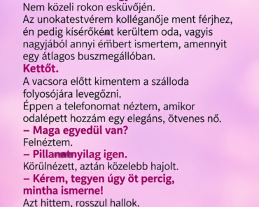 Egy esküvőn odajött hozzám egy idegen nő, és megkért, játsszam el öt percig, hogy ismerem – bár ne kérdeztem volna meg, miért