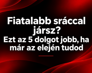 Fiatalabb sráccal jársz? Ezt az 5 dolgot jobb, ha már az elején tudod