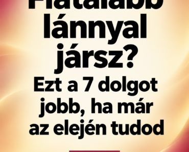 Fiatalabb lánnyal jársz? Ezt a 7 dolgot jobb, ha már az elején tudod