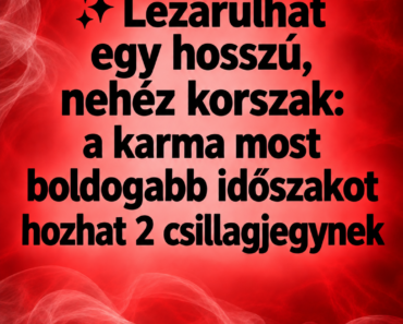 ✨ Lezárulhat egy hosszú, nehéz korszak: a karma most boldogabb időszakot hozhat 2 csillagjegynek